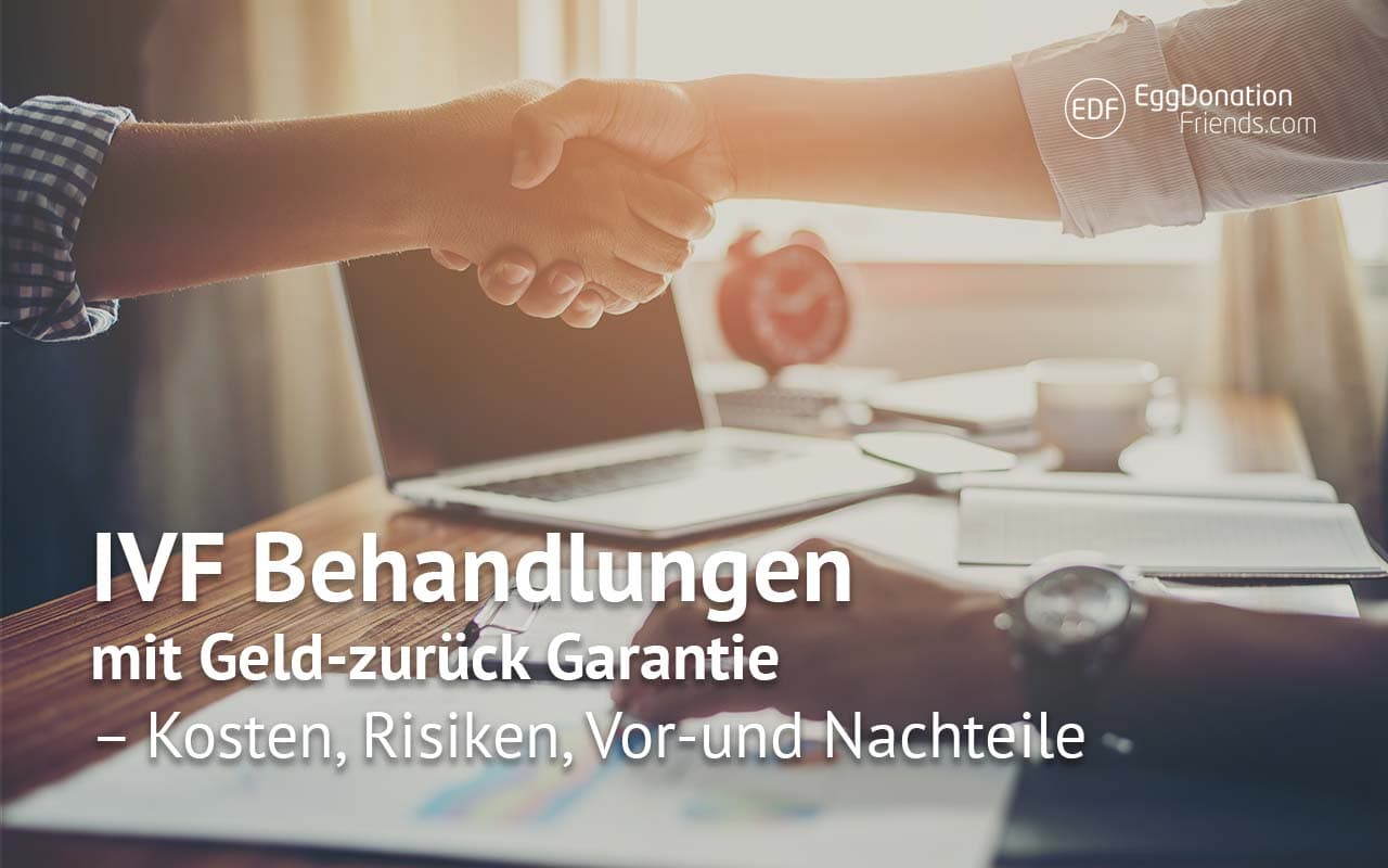 IVF Behandlungen mit Geld-zurück Garantie – Kosten, Risiken, Vor-und Nachteile